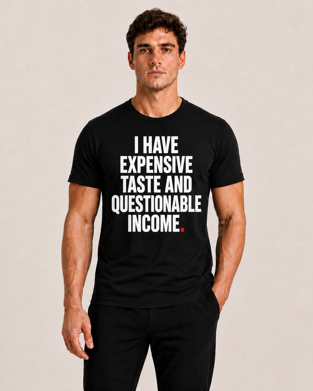 OVRSAID I HAVE EXPENSIVE TASTE AND QUESTIONABLE INCOME black statement tee worn by male model, front print